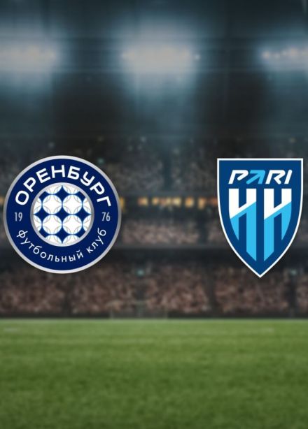 Футбол. ФК «Оренбург» — ФК «Пари Нижний Новгород»